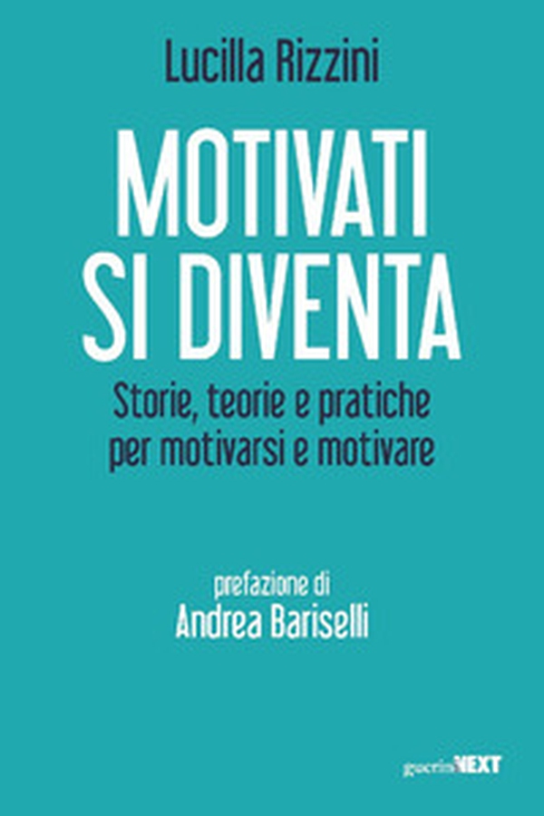 Motivati si diventa. Storie, teorie e pratiche per motivarsi e motivare - Librerie.coop Motivati si diventa. Storie, teorie e pratiche per motivarsi e motivare - Librerie.coop