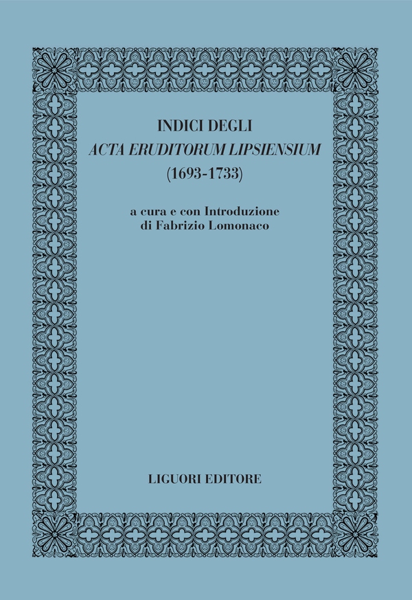Indici degli Acta Eruditorum Lipsiensium (1693-1733) - Librerie.coop Indici degli Acta Eruditorum Lipsiensium (1693-1733) - Librerie.coop