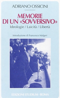 Memorie di un «sovversivo». Ideologie, laicità, libertà - Librerie.coop