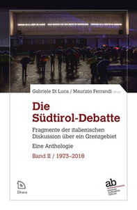 Die Südtirol-Debatte. Fragmente der italienischen Diskussion über ein Grenzgebiet. Eine Anthologie - Vol. 2 - Librerie.coop Die Südtirol-Debatte. Fragmente der italienischen Diskussion über ein Grenzgebiet. Eine Anthologie - Vol. 2 - Librerie.coop