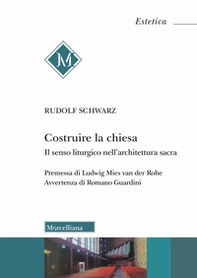 Costruire la chiesa. Il senso liturgico nell'architettura sacra - Librerie.coop