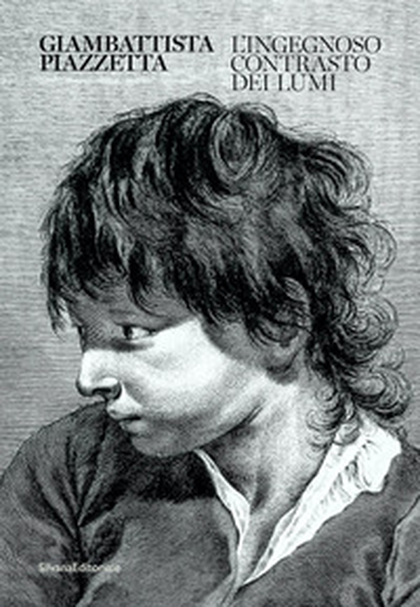 Giambattista Piazzetta. L'ingegnoso contrasto dei lumi - Librerie.coop Giambattista Piazzetta. L'ingegnoso contrasto dei lumi - Librerie.coop