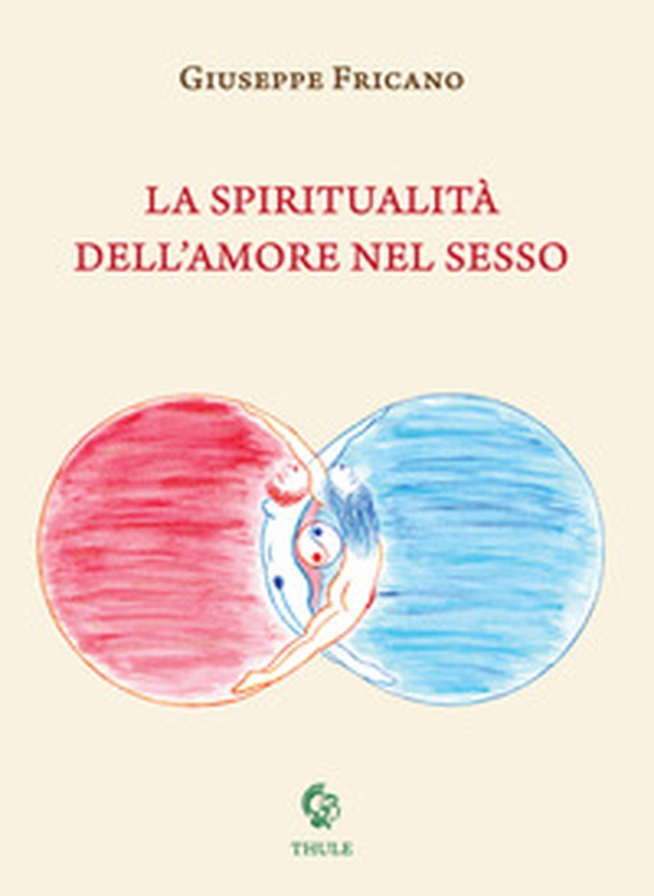La spiritualità dell'amore nel sesso - Librerie.coop La spiritualità dell'amore nel sesso - Librerie.coop