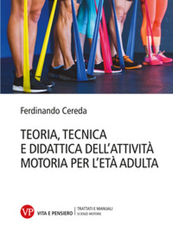 Teoria tecnica e didattica dell'attività motoria per l'età adulta - Librerie.coop Teoria tecnica e didattica dell'attività motoria per l'età adulta - Librerie.coop