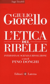 L'etica del ribelle. Intervista su scienza e rivoluzione - Librerie.coop