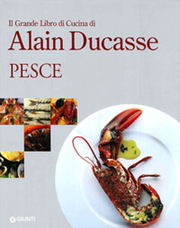 Il grande libro di cucina di Alain Ducasse. Pesce - Librerie.coop Il grande libro di cucina di Alain Ducasse. Pesce - Librerie.coop
