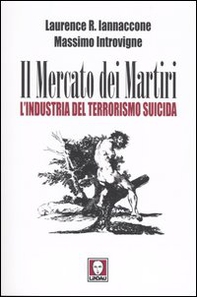 Il mercato dei martiri. L'industria del terrorismo suicida - Librerie.coop