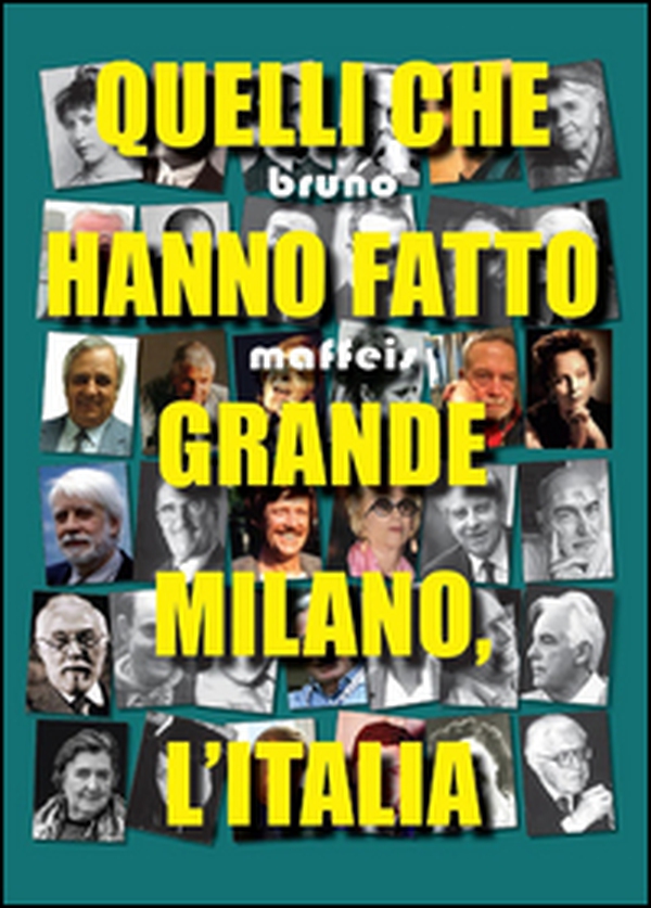 Quelli che hanno fatto grande Milano, l'Italia - Librerie.coop Quelli che hanno fatto grande Milano, l'Italia - Librerie.coop