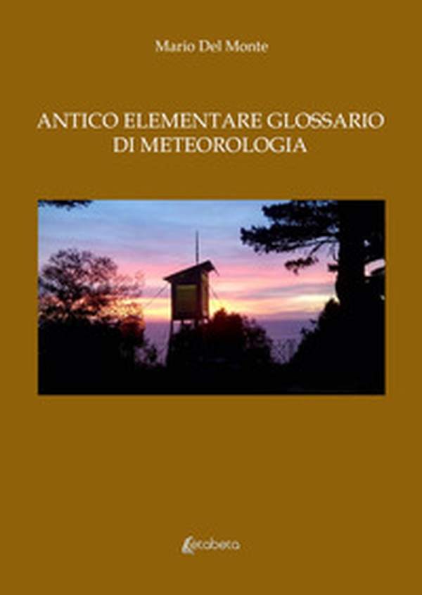 Antico elementare glossario di meteorologia - Librerie.coop Antico elementare glossario di meteorologia - Librerie.coop