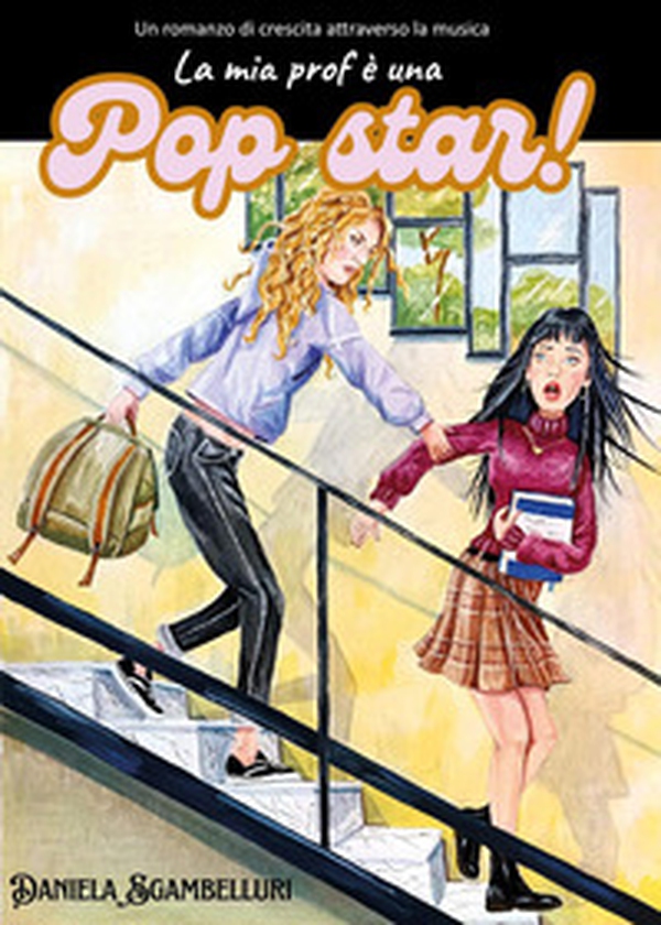 La mia prof è una pop star! - Librerie.coop