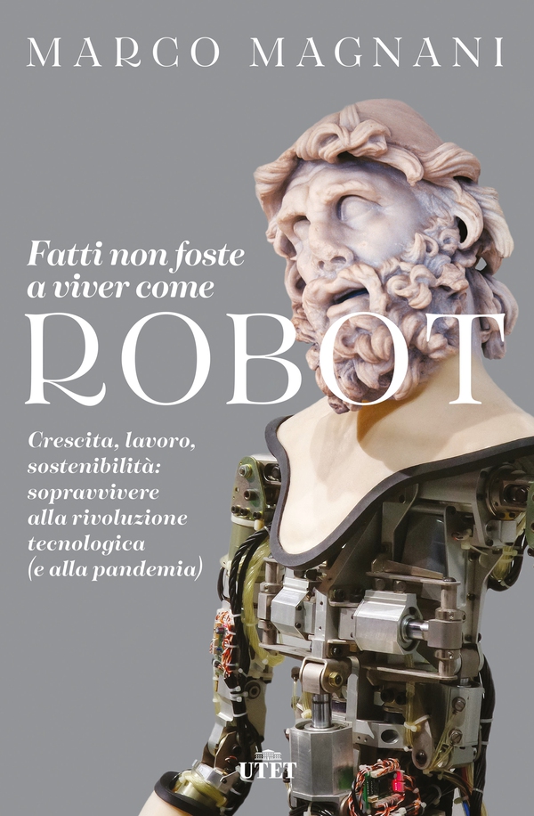 Fatti non foste a viver come robot - Librerie.coop Fatti non foste a viver come robot - Librerie.coop