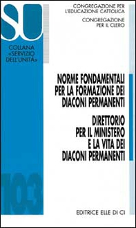 Norme fondamentali per la formazione dei diaconi permanenti. Direttorio per il ministero e la vita dei diaconi permanenti - Librerie.coop