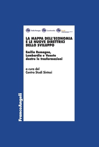 La mappa dell'economia e le nuove direttrici dello sviluppo. Emilia Romagna, Lombardia e Veneto dentro le trasformazioni - Librerie.coop La mappa dell'economia e le nuove direttrici dello sviluppo. Emilia Romagna, Lombardia e Veneto dentro le trasformazioni - Librerie.coop