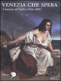 Venezia che spera. L'unione all'Italia (1859-1866) - Librerie.coop