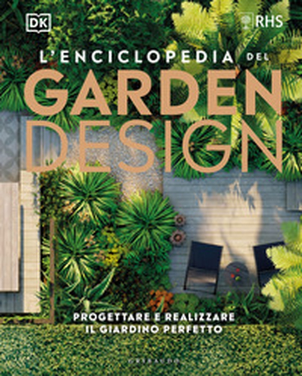 L'enciclopedia del garden design. Progettare e realizzare il giardino perfetto - Librerie.coop L'enciclopedia del garden design. Progettare e realizzare il giardino perfetto - Librerie.coop