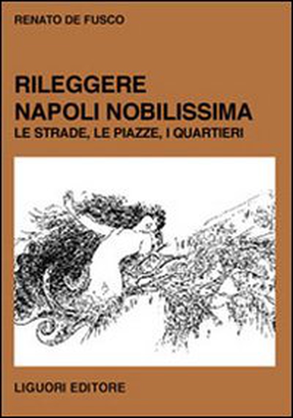 Rileggere Napoli Nobilissima. Le strade, le piazze, i quartieri - Librerie.coop Rileggere Napoli Nobilissima. Le strade, le piazze, i quartieri - Librerie.coop