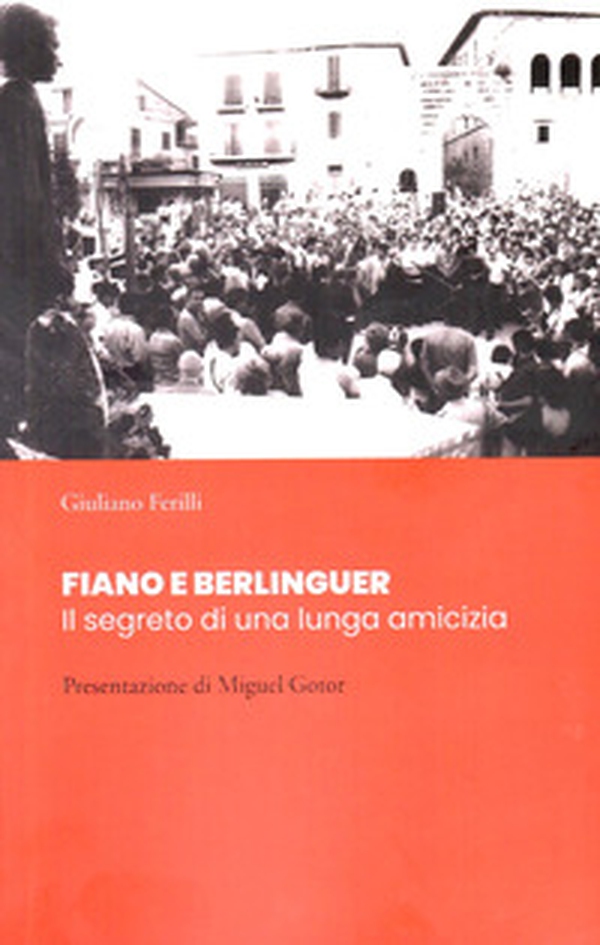 Fiano e Berlinguer. Il segreto di una lunga amicizia - Librerie.coop Fiano e Berlinguer. Il segreto di una lunga amicizia - Librerie.coop