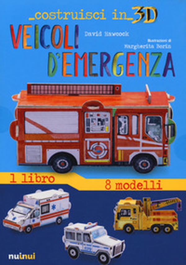 Veicoli d'emergenza. Costruisci in 3D - Librerie.coop Veicoli d'emergenza. Costruisci in 3D - Librerie.coop
