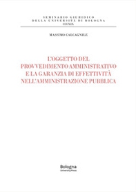L'oggetto del provvedimento amministrativo e la garanzia di effettività nell'amministrazione pubblica - Librerie.coop L'oggetto del provvedimento amministrativo e la garanzia di effettività nell'amministrazione pubblica - Librerie.coop