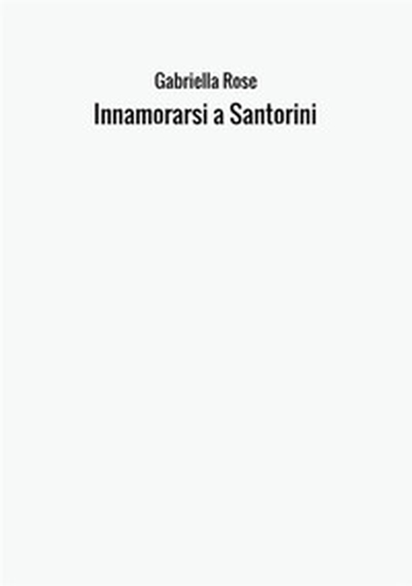 Innamorarsi a Santorini - Librerie.coop Innamorarsi a Santorini - Librerie.coop