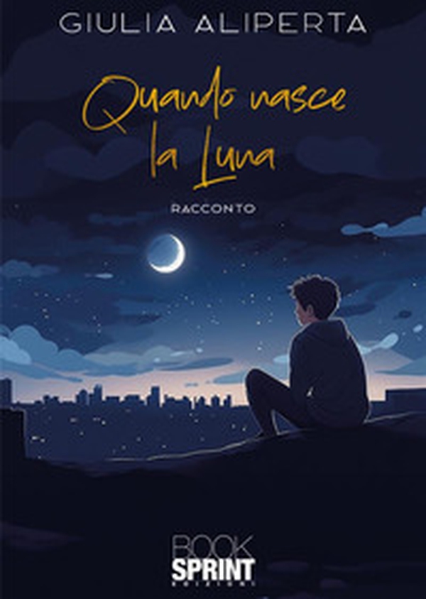 Quando nasce la luna - Librerie.coop Quando nasce la luna - Librerie.coop