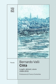 Città. Luoghi, abitanti, storie (1958-2015) - Librerie.coop Città. Luoghi, abitanti, storie (1958-2015) - Librerie.coop