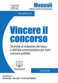 Vincere il concorso. Tecniche di redazione del tema e dell'atto amministrativo per tutti i concorsi pubblici - Librerie.coop