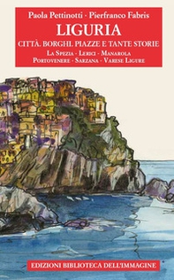 Liguria. Città, borghi, piazze e tante storie - Vol. 3 - Librerie.coop