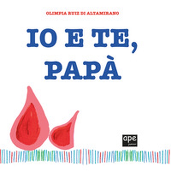 Io e te, papà - Librerie.coop Io e te, papà - Librerie.coop