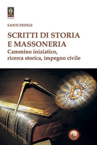 Scritti di storia e massoneria. Cammino iniziatico, ricerca storica, impegno civile - Librerie.coop Scritti di storia e massoneria. Cammino iniziatico, ricerca storica, impegno civile - Librerie.coop