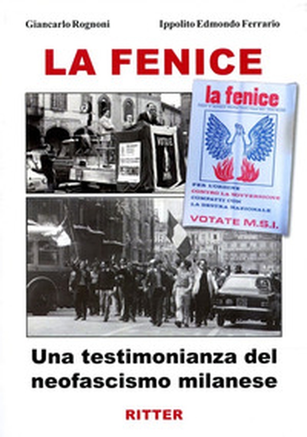 La fenice. Una testimonianza del neofascismo milanese - Librerie.coop La fenice. Una testimonianza del neofascismo milanese - Librerie.coop
