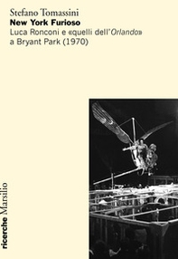 New York furioso. Luca Ronconi e «quelli dell'Orlando» a Bryant Park (1970) - Librerie.coop