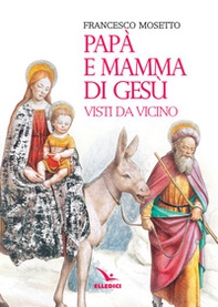 Papà e mamma di Gesù visti da vicino - Librerie.coop Papà e mamma di Gesù visti da vicino - Librerie.coop