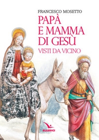 Papà e mamma di Gesù visti da vicino - Librerie.coop