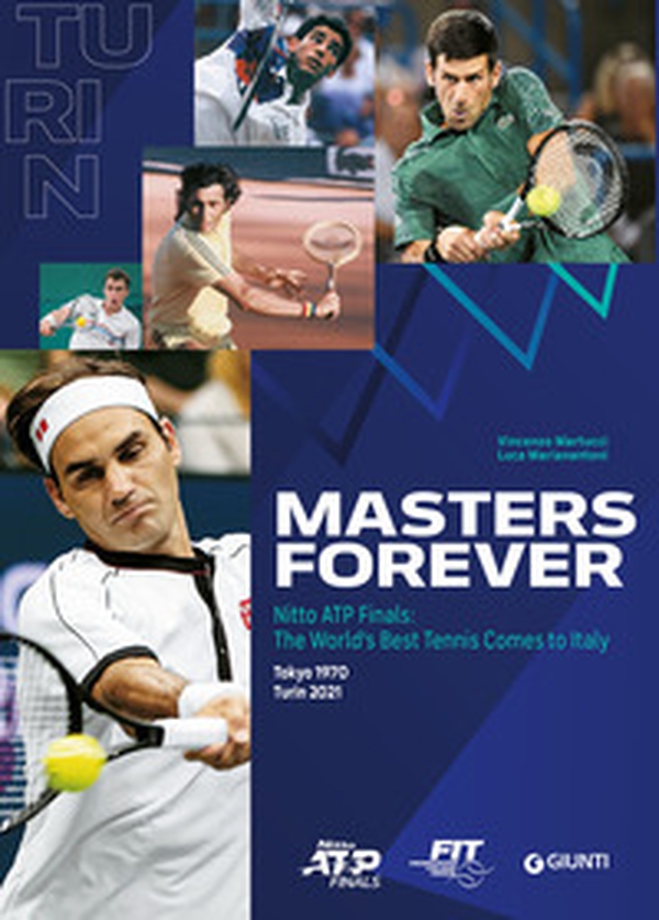 Masters Forever. Nitto ATP Finals, the World's Best Tennis Comes to Italy - Librerie.coop Masters Forever. Nitto ATP Finals, the World's Best Tennis Comes to Italy - Librerie.coop