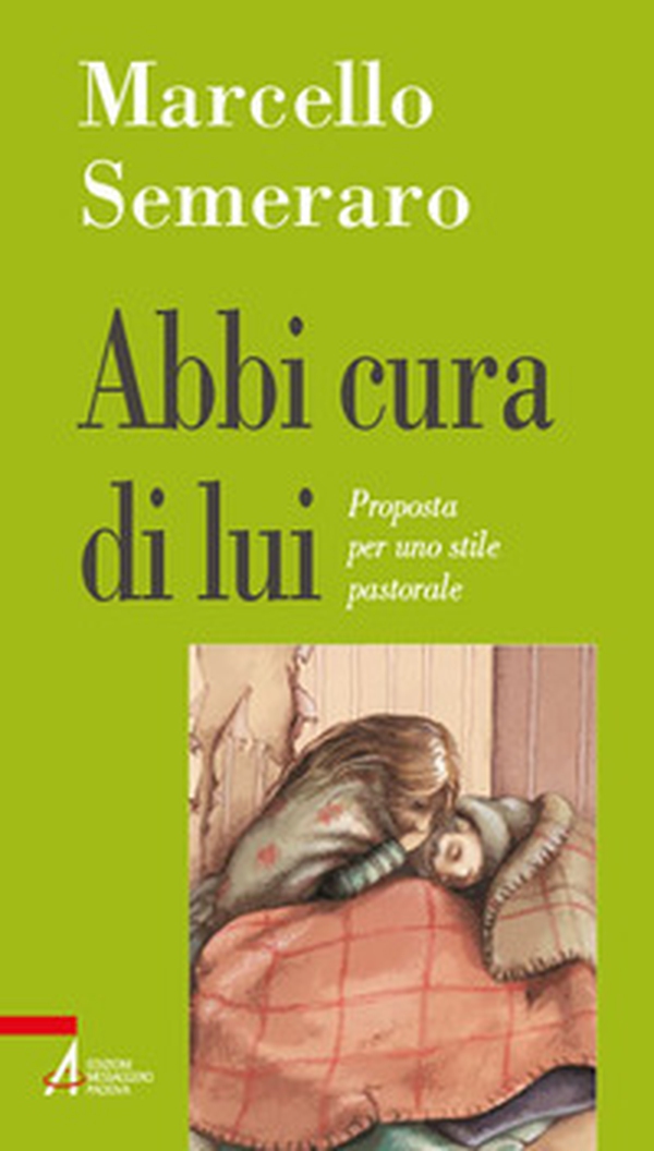 Abbi cura di lui. Proposta per uno stile pastorale - Librerie.coop Abbi cura di lui. Proposta per uno stile pastorale - Librerie.coop