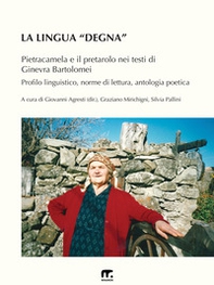 La lingua «degna». Pietracamela e il pretarolo nei testi di Ginevra Bartolomei. Profilo linguistico, norme di lettura, antologia poetica - Librerie.coop La lingua «degna». Pietracamela e il pretarolo nei testi di Ginevra Bartolomei. Profilo linguistico, norme di lettura, antologia poetica - Librerie.coop