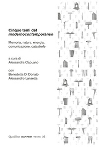 Cinque temi del «modernocontemporaneo». Memoria, natura, energia, comunicazione, catastrofe - Librerie.coop