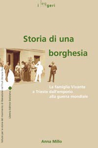 Storia di una borghesia. La famiglia Vivante a Trieste dall'emporio alla guerra mondiale - Librerie.coop