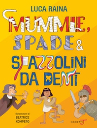 Mummie, spade e spazzolini da denti. Viaggio nel tempo in 20 oggetti + 1 - Librerie.coop