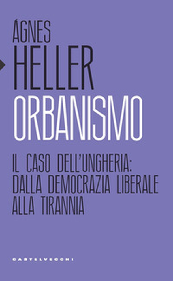 Orbanismo. Il caso dell'Ungheria: dalla democrazia liberale alla tirannia - Librerie.coop Orbanismo. Il caso dell'Ungheria: dalla democrazia liberale alla tirannia - Librerie.coop