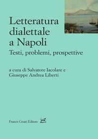 Letteratura dialettale a Napoli. Testi, problemi, prospettive - Librerie.coop