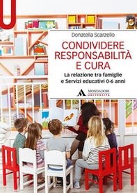 Condividere responsabilità e cura. La relazione tra famiglie e servizi educativi 0-6 anni - Librerie.coop