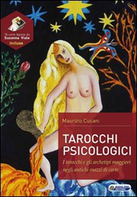 Tarocchi psicologici. Tarocchi e gli archetipi maggiori negli antichi mazzi di carte. Con 78 carte - Librerie.coop