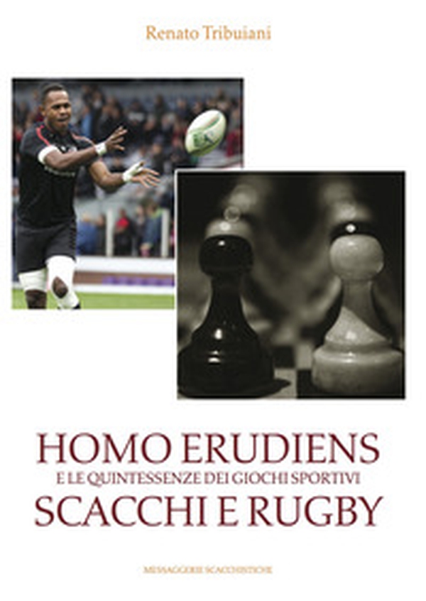 Homo Erudiens e le quintessenze dei giochi sportivi scacchi e rugby - Librerie.coop Homo Erudiens e le quintessenze dei giochi sportivi scacchi e rugby - Librerie.coop