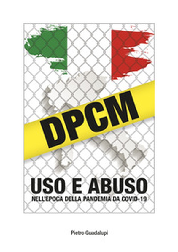 DPCM. Uso e abuso nell'epoca della pandemia da Covid-19 - Librerie.coop DPCM. Uso e abuso nell'epoca della pandemia da Covid-19 - Librerie.coop