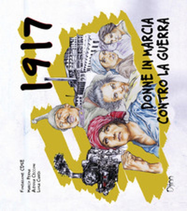 1917. Donne in marcia contro la guerra - Librerie.coop