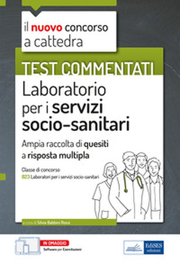 Test commentati Laboratorio per i servizi socio-sanitari. Per la preparazione al concorso a cattedra classe B23 - Librerie.coop Test commentati Laboratorio per i servizi socio-sanitari. Per la preparazione al concorso a cattedra classe B23 - Librerie.coop