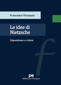 Le idee di Nietzsche. Esposizione e critica - Librerie.coop Le idee di Nietzsche. Esposizione e critica - Librerie.coop