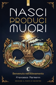 Nasci produci muori - Librerie.coop